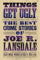 Things_Get_Ugly__The_Best_Crime_Fiction_of_Joe_R__Lansdale